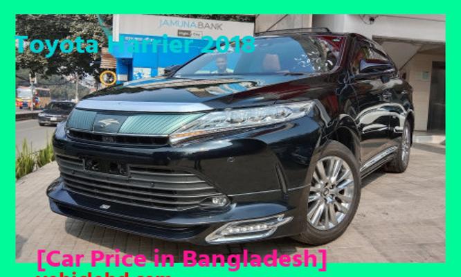 Toyota Harrier 2018 Price in Bangladesh picture hd