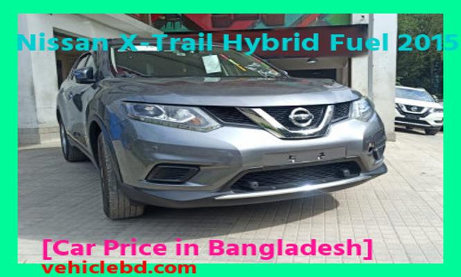 Nissan X-Trail Hybrid Fuel 2015 Model Price in Bangladesh picture hd