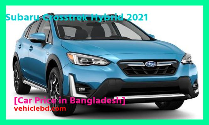 Subaru Crosstrek Hybrid 2021 Price in Bangladesh full review