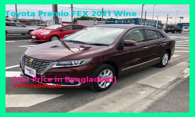 Toyota Premio FEX 2021 Wine Price in Bangladesh full review