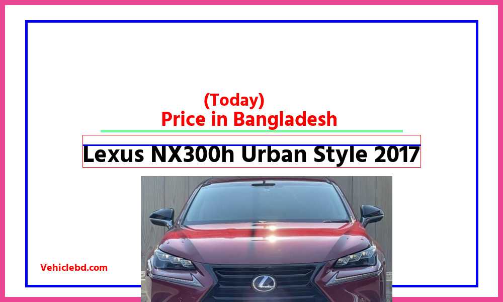 Lexus NX300h Urban Style 2017featurepic