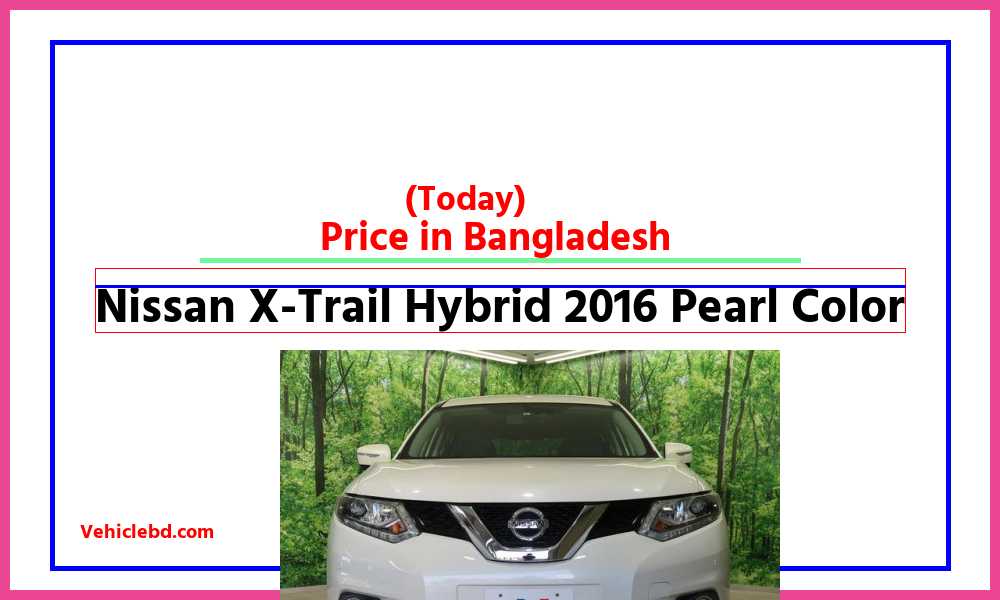 Nissan X Trail Hybrid 2016 Pearl Colorfeaturepic